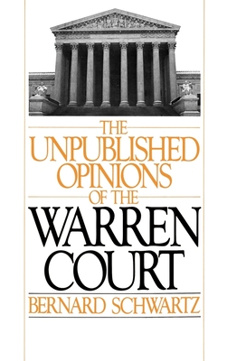 The Unpublished Opinions of the Warren Court - Schwartz, Bernard