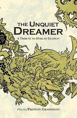 The Unquiet Dreamer: A Tribute to Harlan Ellison - Grassmann, Preston (Editor)