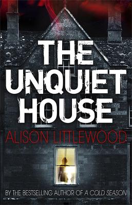 The Unquiet House: A chilling tale of gripping suspense - Littlewood, Alison