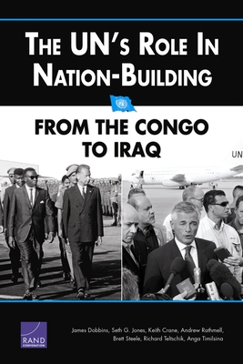 The UN's Role in Nation-Building: From the Congo to Iraq - Dobbins, James