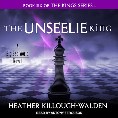 The Unseelie King - Killough-Walden, Heather, and Ferguson, Antony (Narrator)