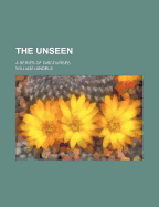 The Unseen; A Series of Discourses - Landels, William