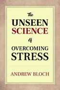 The Unseen Science of Overcoming STRESS: Moment-by-Moment