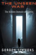 The Unseen War, (The Hidden Domain of Spirits)