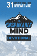 The Unshakable Mind Devotional: Renewing your mind with Biblical Principles