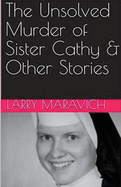 The Unsolved Murder of Sister Cathy & Other Stories