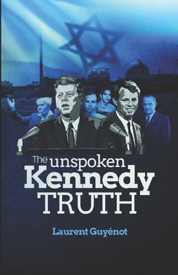 The Unspoken Kennedy Truth - Guynot, Laurent