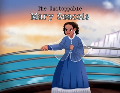 The Unstoppable Mary Seacole - Thuo, Lucy