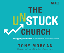 The Unstuck Church: Equipping Churches to Experience Sustained Health