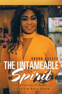 The Untameable Spirit - Bassey, Uboho, and Ekanem, Kufre (Foreword by)