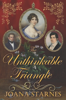 The Unthinkable Triangle: A Pride and Prejudice Variation - Starnes, Joana