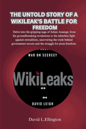 The Untold Story of a Wikileak's Battle for Freedom: Delve into the gripping saga of Julian Assange, uncovering the truth behind government secrets and the struggle for press freedom.