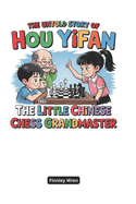 The Untold Story of Hou Yifan: The Little Chinese Chess Grandmaster