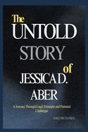 The Untold Story of Jessica D.Aber: A Journey Through Legal Triumphs and Personal Challenges