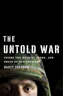 The Untold War: Inside the Hearts, Minds, and Souls of Our Soldiers - Sherman, Nancy