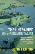 The Untrained Environmentalist: How an Australian Grazier Brought His Barren Property Back to Life (Large Print 16pt)