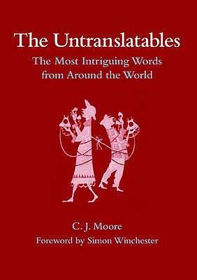 The Untranslatables: The Most Intriguing Words from Around the World - Moore, C. J.