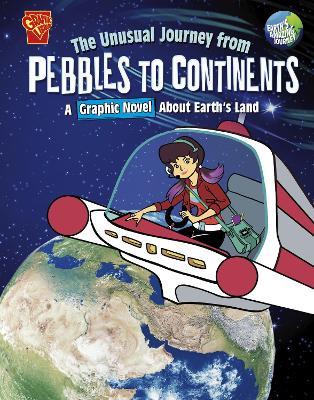 The Unusual Journey from Pebbles to Continents: A Graphic Novel About Earth's Land - Peters, Stephanie True