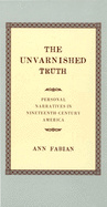 The Unvarnished Truth: Personal Narratives in Nineteenth-Century America