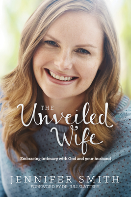 The Unveiled Wife - Smith, Jennifer