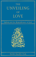 The Unveiling of Love: Sufism and the Remembrance of God