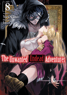 The Unwanted Undead Adventurer (Light Novel): Volume 8: Volume 8