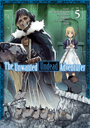 The Unwanted Undead Adventurer (Manga): Volume 5: Volume 5