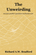 The Unweirding: not just another quantum mechanics text