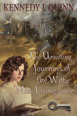 The Unwitting Journeys of the Witty Miss Livingstone: Book I: Journey Key - Quinn, Kennedy J