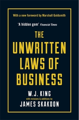 The Unwritten Laws of Business - Skakoon, James, and King, W.J.