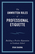 The Unwritten Rules of Professional Etiquette