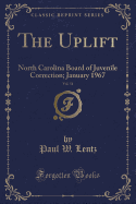 The Uplift, Vol. 54: North Carolina Board of Juvenile Correction; January 1967 (Classic Reprint)