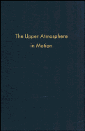 The Upper Atmosphere in Motion: A Selection of Papers with Annotation