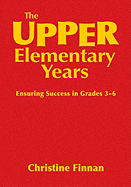 The Upper Elementary Years: Ensuring Success in Grades 3-6