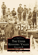 The Upper Kennebec Valley: Volume II