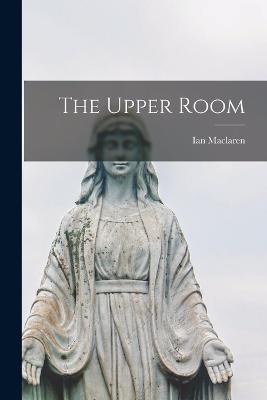 The Upper Room - MacLaren, Ian