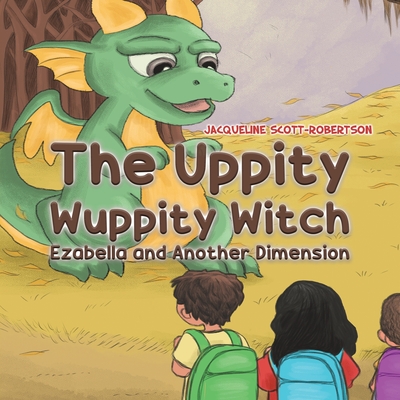 The Uppity Wuppity Witch: Ezabella and Another Dimension - Scott-Robertson, Jacqueline