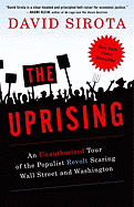 The Uprising: An Unauthorized Tour of the Populist Revolt Scaring Wall Street and Washington