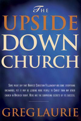 The Upside Down Church - Laurie, Greg