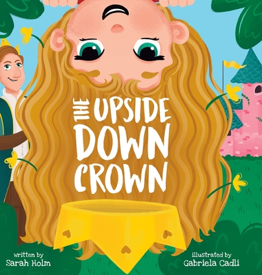 The Upside-Down Crown - Holm, Sarah