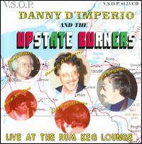 The Upstate Burners: Live at the Rum Keg Lounge - Danny D'imperio & The Upstate Burners