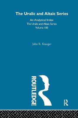 The Uralic and Altaic Series: An Analytical Index - Krueger, John R.