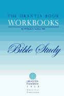 The Urantia Book Workbooks: Volume 6 - Bible Study