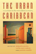 The Urban Caribbean: Transition to the New Global Economy