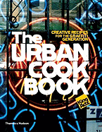 The Urban Cookbook: 50 Recipes, 25 Urban Talents, 5 Cities