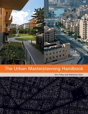 The Urban Masterplanning Handbook - Firley, Eric, and Groen, Katharina