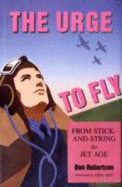 The Urge to Fly: From Sticks-and-string to Jet Age