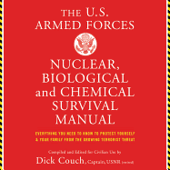 The Us Armed Forces Nuclear, Biological, and Chemical Survival Manual: Everything You Need to Know to Protect Yourself and Your Family from the Growing Terrorist Threat