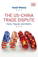The US-China Trade Dispute: Facts, Figures and Myths - Moosa, Imad A.