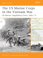 The US Marine Corps in the Vietnam War: III Marine Amphibious Force 1965-75